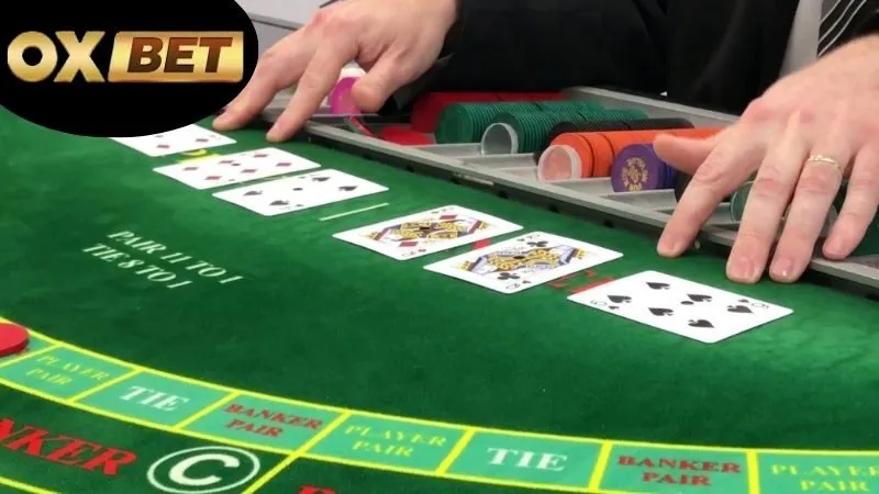 Baccarat OXBET – Chơi dễ thắng lớn mỗi ngày 2 Cách chơi baccarat OXBET