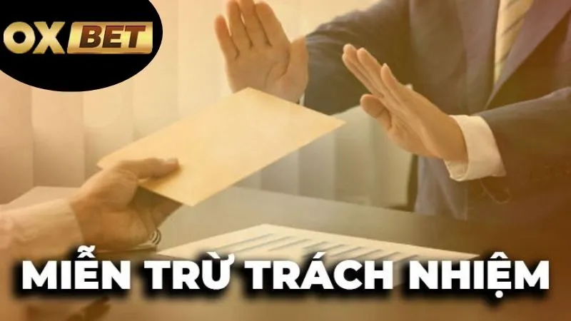 Miễn Trừ Trách Nhiệm OXBET: Điều Khoản An Toàn Khi Cá Cược 3 Các điều khoản và điều kiện liên quan đến miễn trừ trách nhiệm OXBET